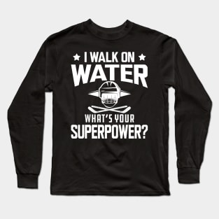 Hockey - I walk on water what's your superpower w Long Sleeve T-Shirt